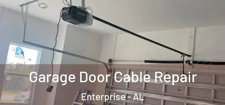  Garage Door Cable Repair Enterprise - AL