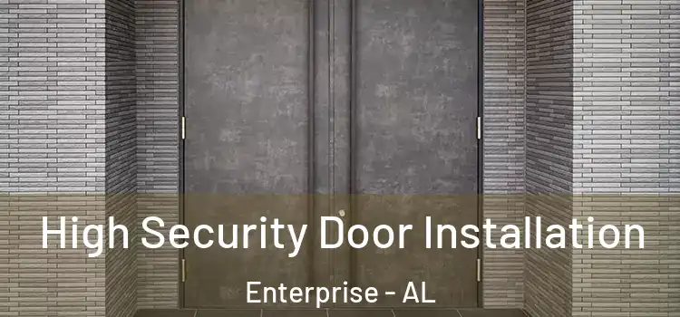High Security Door Installation Enterprise - AL